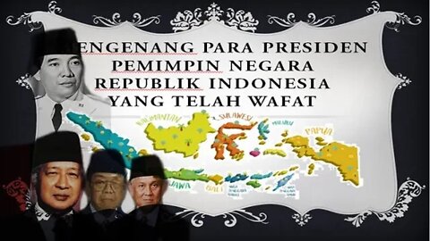 Mengenang Para PRESIDEN Pemimpin Negara Republik Indonesia YANG TELAH WAFAT