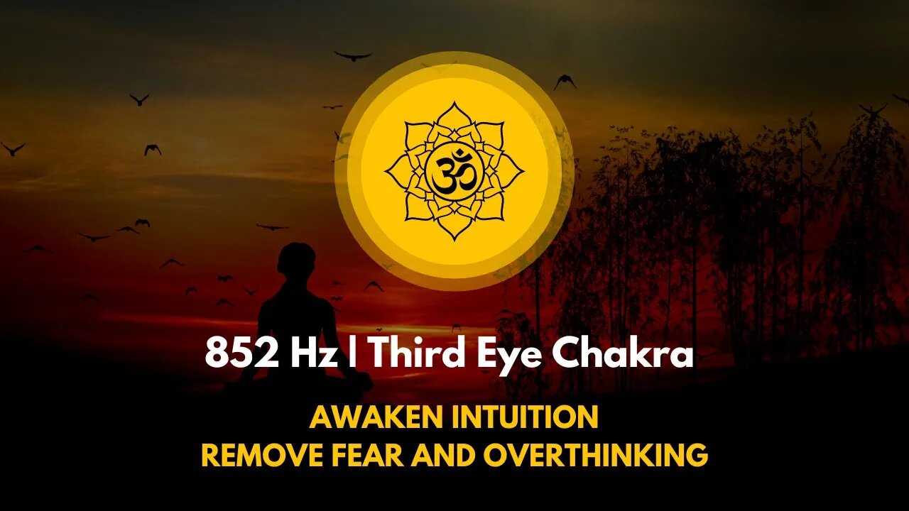 852 Hz | Third Eye Chakra Awaken Intuition | Remove Fear And Overthinking