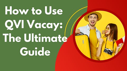 How to Use QVI Vacay: The Ultimate Guide