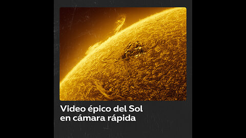 Video en cámara rápida del Sol con una calidad impresionante