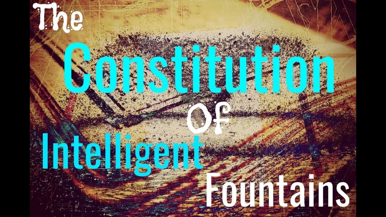 The Constitution of Intelligent Fountains
