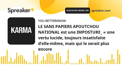 LE SANS PAPIERS APOUTCHOU NATIONAL est une IMPOSTURE_ « une vertu lucide, toujours insatisfaite d’el