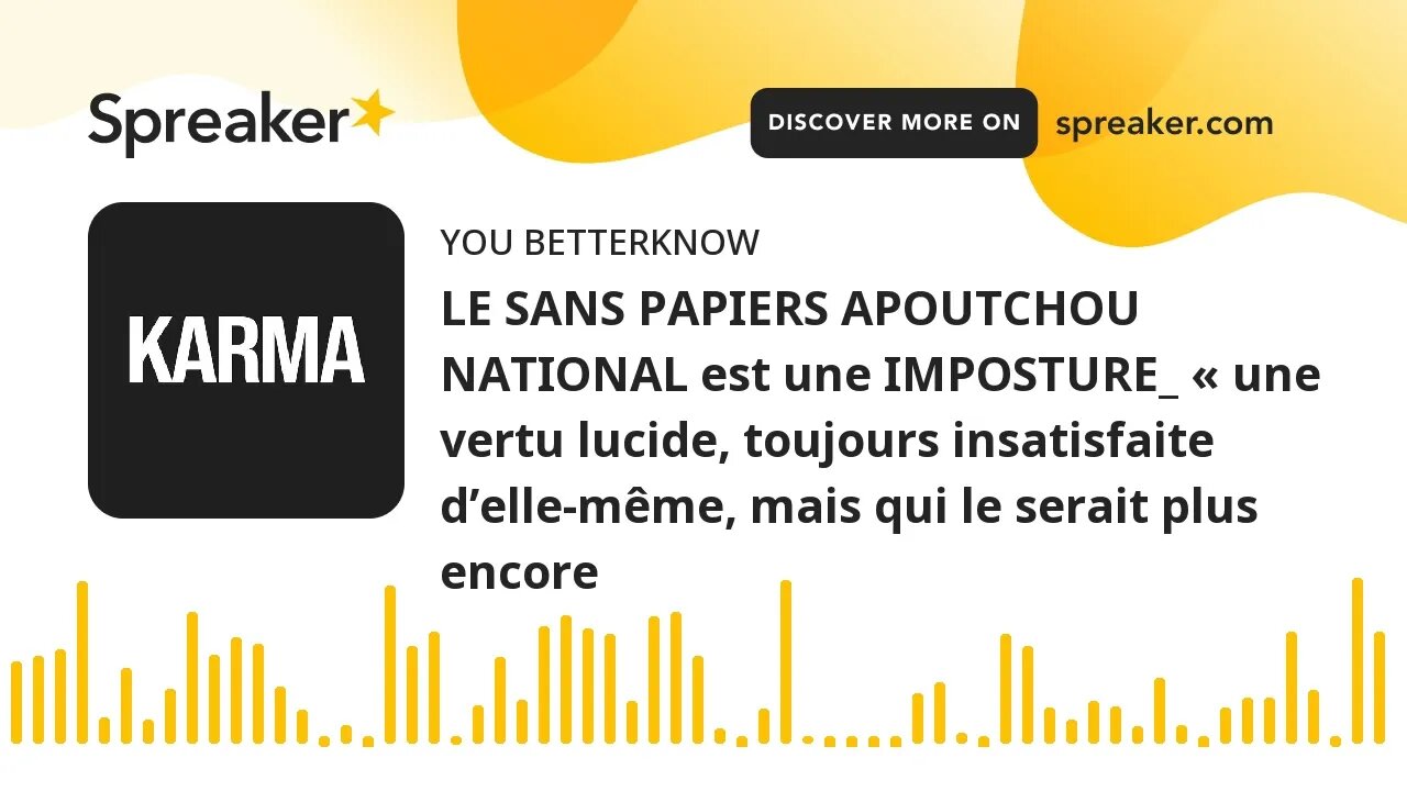 LE SANS PAPIERS APOUTCHOU NATIONAL est une IMPOSTURE_ « une vertu lucide, toujours insatisfaite d’el