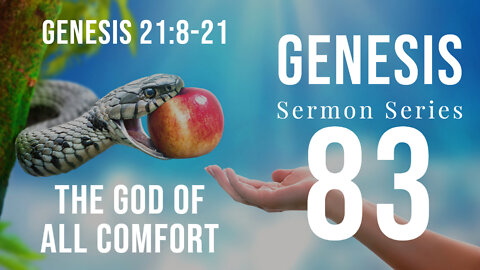 GENESIS 083 – Overturning Roe; THE GOD OF ALL COMFORT - Pt. 1. GENESIS 21:8-10