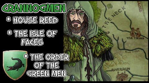 ASOIAF | The Crannogmen House Reed, The Isle of Faces and The Order of the Green Men