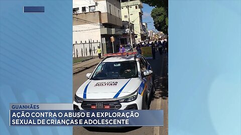 Guanhães: Ação Contra o Abuso e a Exploração Sexual de Crianças e Adolescentes.