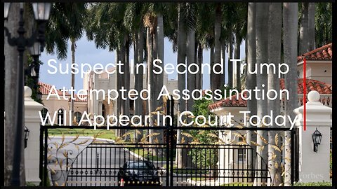 Suspect in 2nd Trump Attempted Assassination to Appear in Court Today