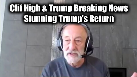 Clif High & Trump Breaking News - Stunning Trump's Return