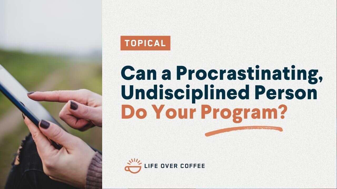 Can a Procrastinating, Undisciplined Person Do Your Program?