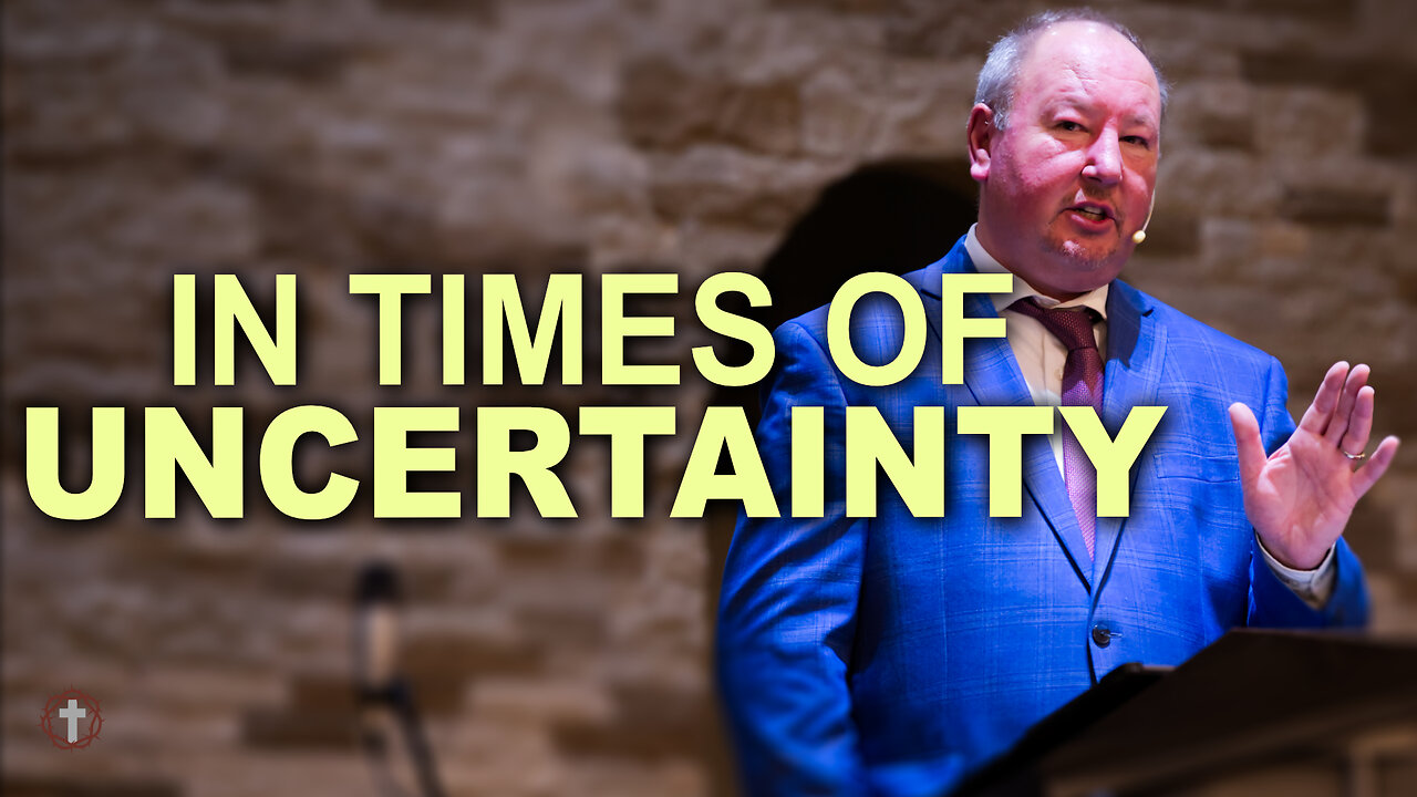 "In Times of Uncertainty" | Pastor Ron Russell