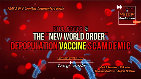 Bill Gates & The "New World Order" Depopulation Vaccine SCAMDEMIC - Part 2 Of 4