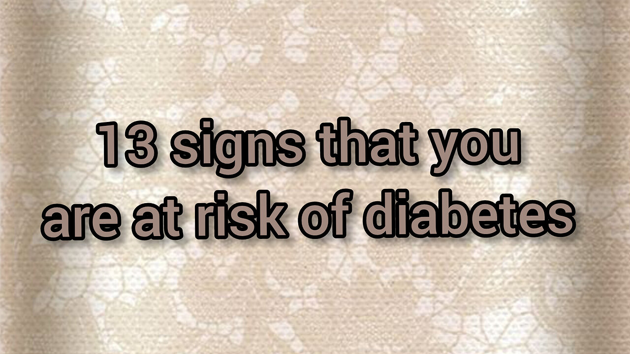 13signs that you are at risk of diabetes