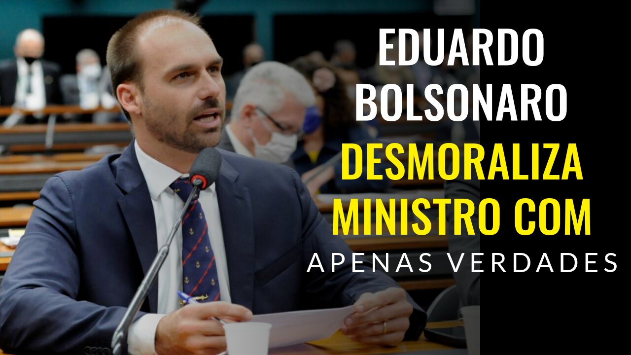 EDUARDO BOLSONARO DESMORALIZA MINISTRO COM APENAS VERDADES.