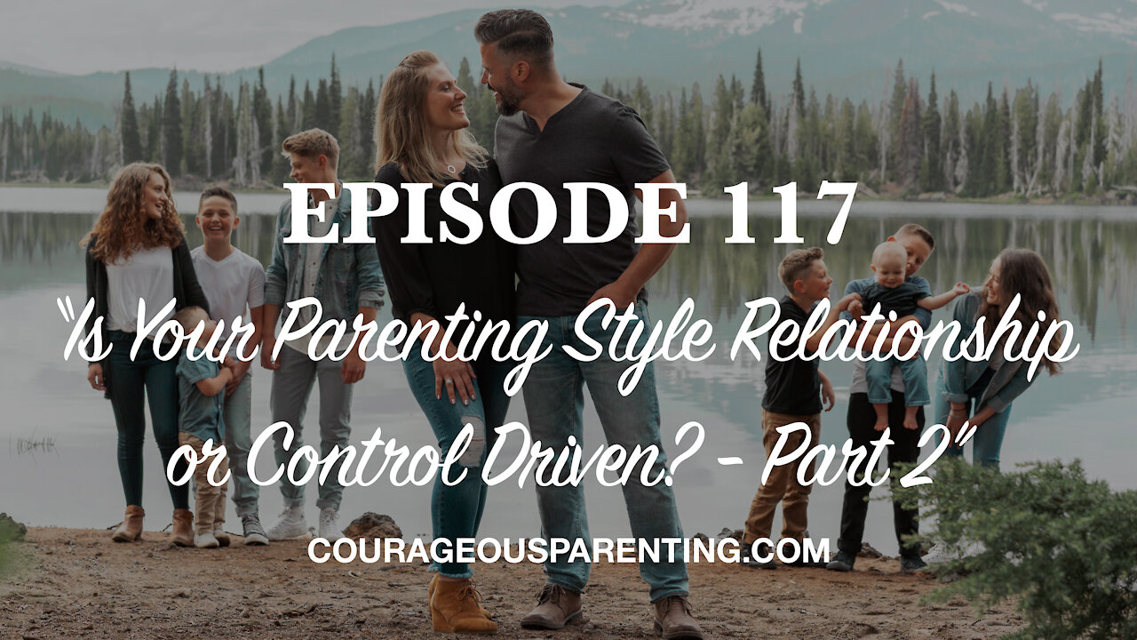 Is Your Parenting Style Relationship or Control Driven? - Part 2