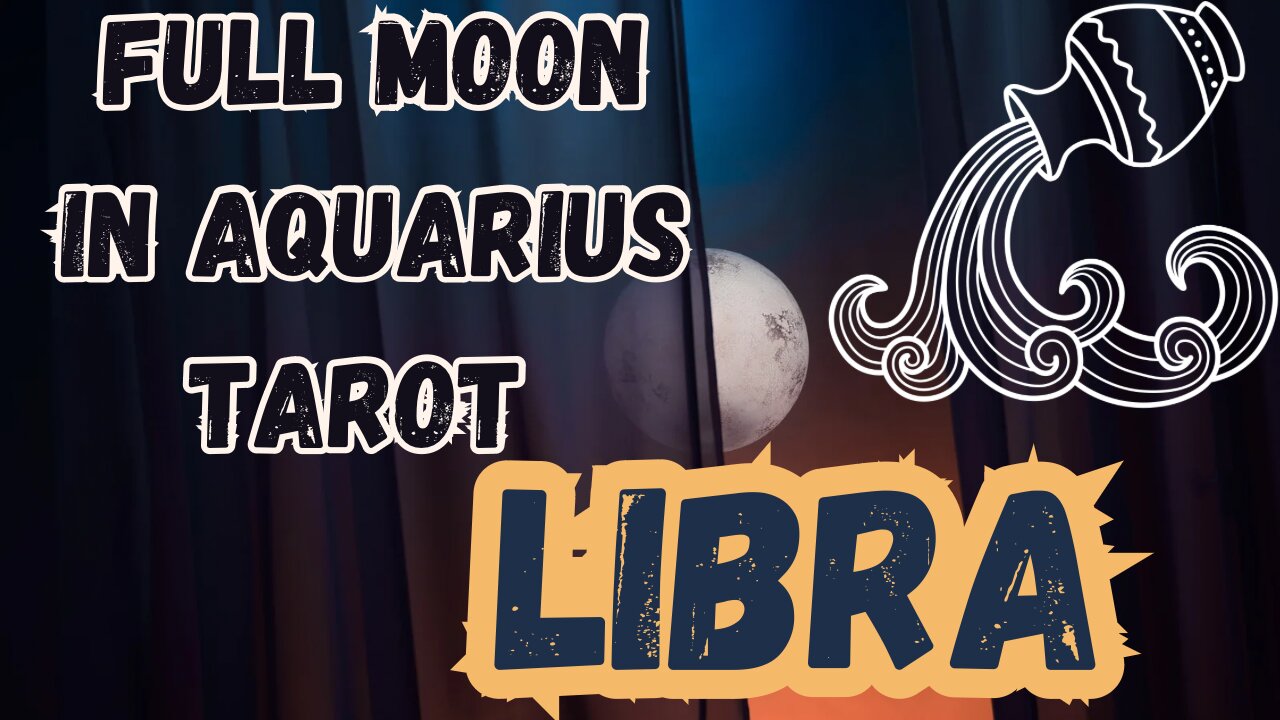 LIBRA ♎️- Full Moon in Aquarius Tarot reading