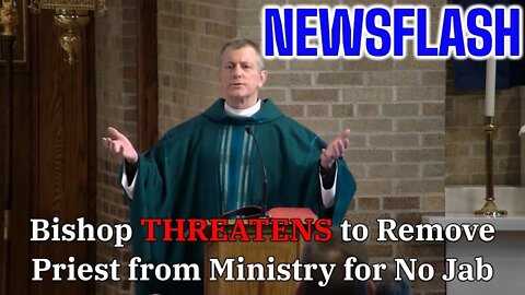 NEWSFLASH Bishop in Vermont Threatens that Priest is Mentally Unfit for Not Taking Vaccine!