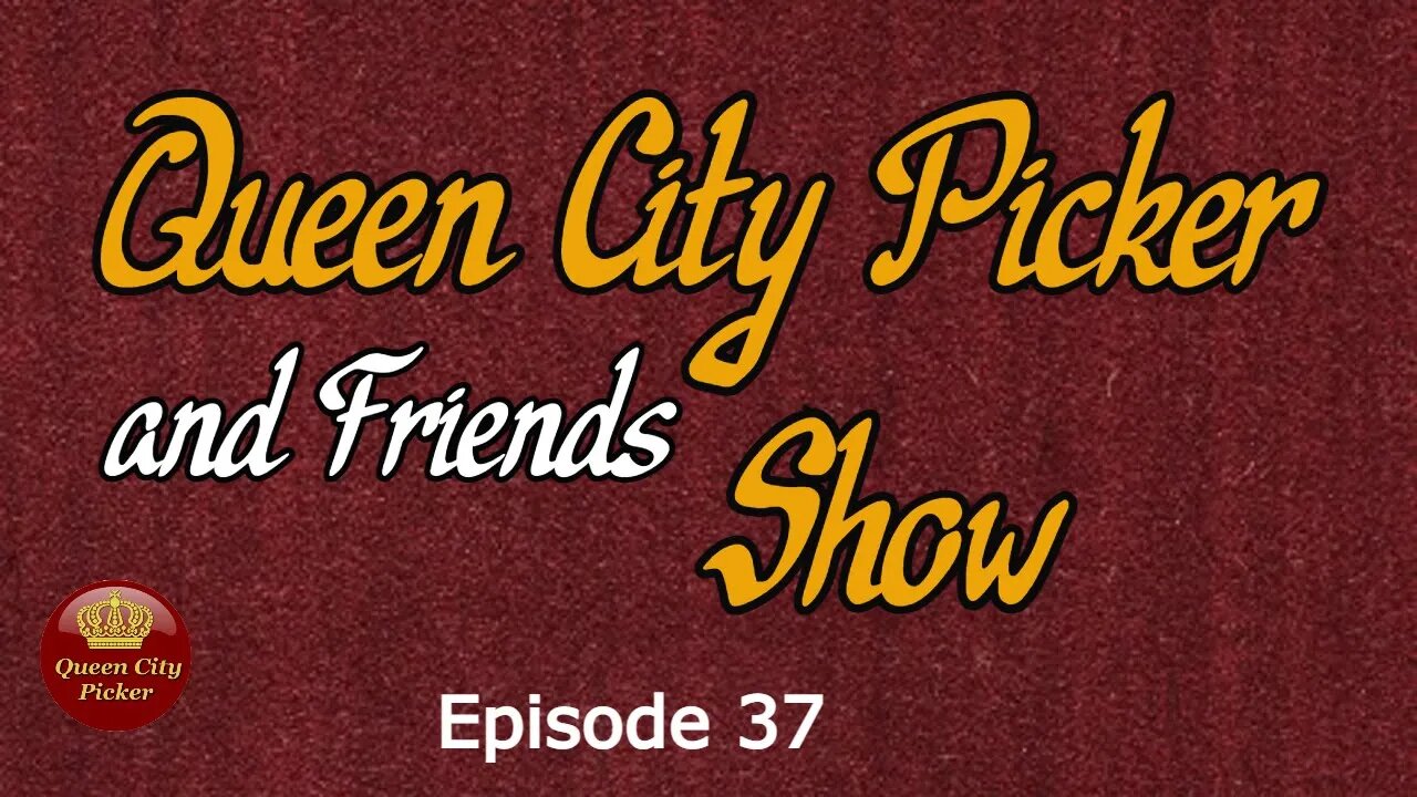 Queen City Picker and Friends Show! Ep 37