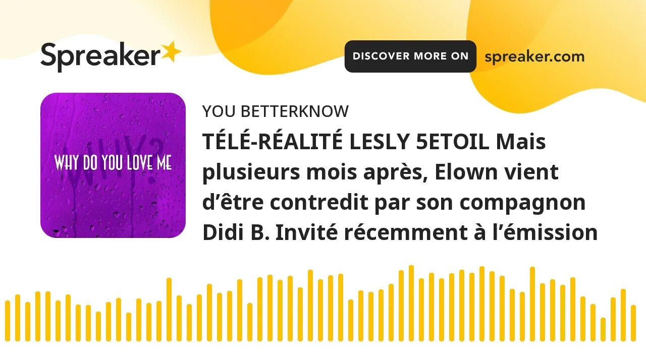 TÉLÉ-RÉALITÉ LESLY 5ETOIL Mais plusieurs mois après, Elown vient d’être contredit par son compagnon