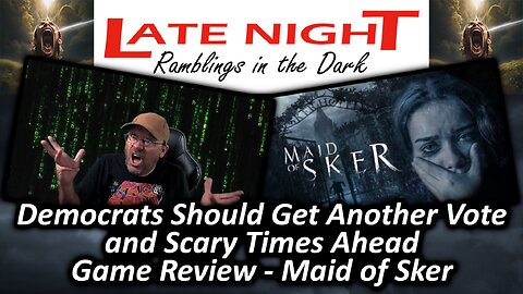 Democrats Should Get Another Vote and Scary Times Ahead, Game Review - Maid of Sker
