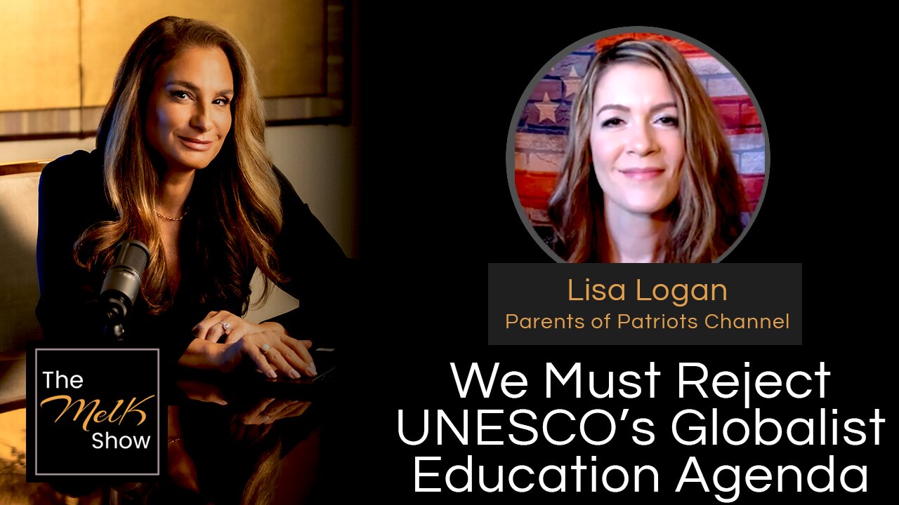 Mel K & Lisa Logan | We Must Reject UNESCO’s Globalist Education Agenda | 10-12-24