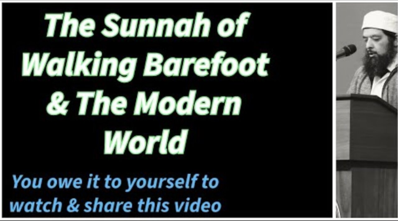 Sheikh Omar Baloch - The Sunnah of Walking Barefoot & The Modern World