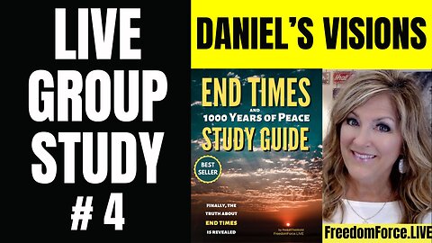 LIVE End Times Study Group #4 - Daniel's Visions 11-9-24