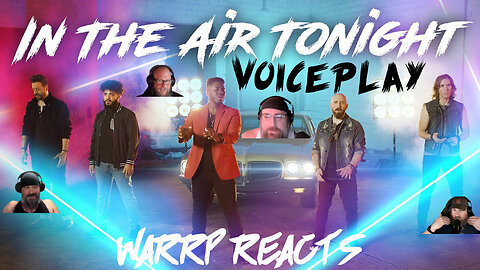 THERE'S SOMETHING IN THE AIR TONIGHT! WARRP Reacts to VoicePlay