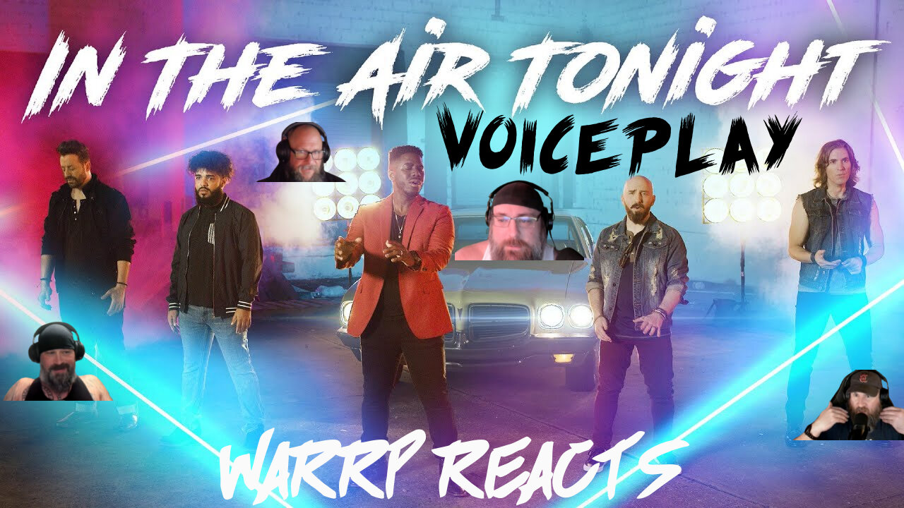 THERE'S SOMETHING IN THE AIR TONIGHT! WARRP Reacts to VoicePlay