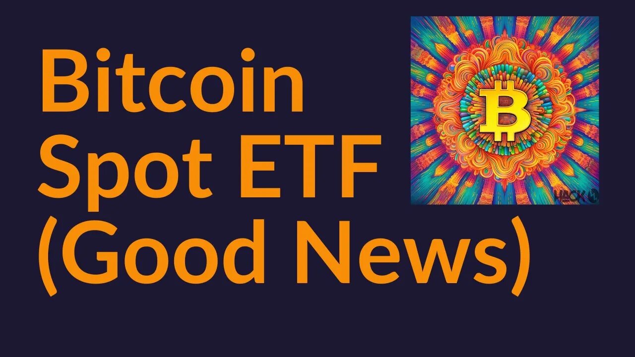 Bitcoin Spot ETF (More Good News)