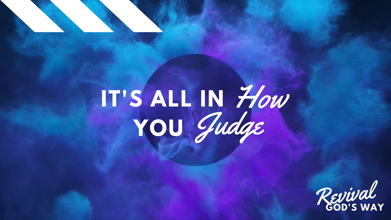 It's All In How You Judge