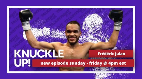 Frédéric Julan | Knuckle Up with Mike Orr | Talkin Fight