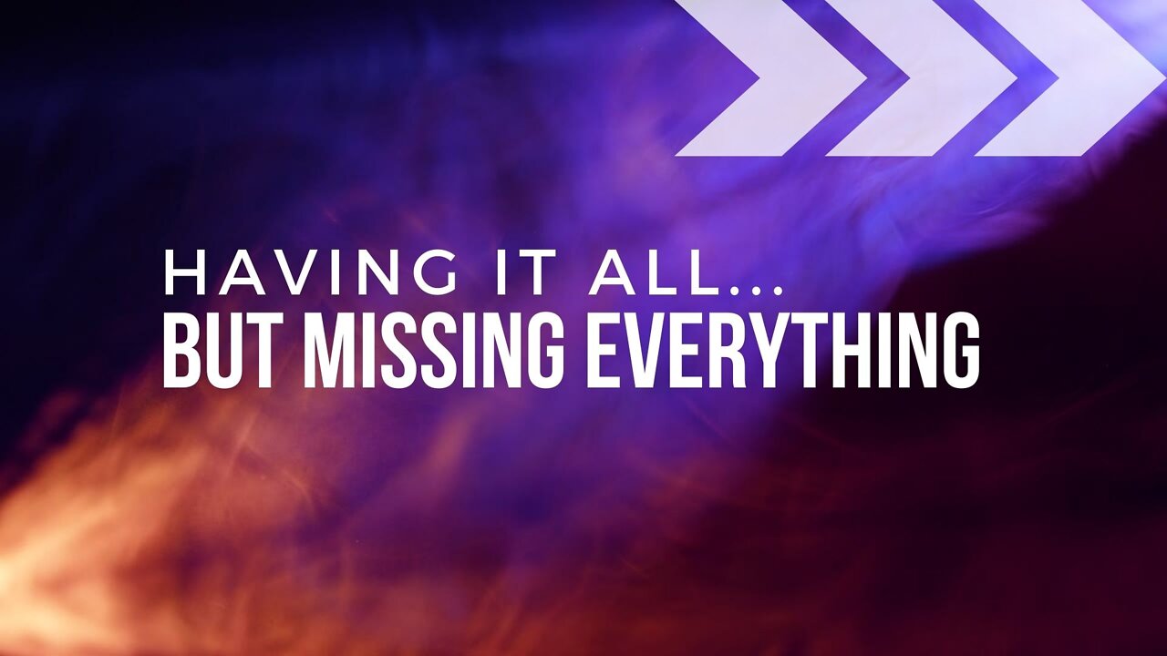 Having It All...But Missing Everything