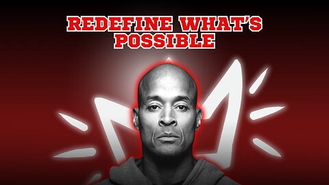 David Goggins on Redefine What’s Possible ✊