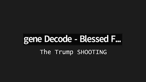 Gene Decode, The Trump SHOOTING - August 2024