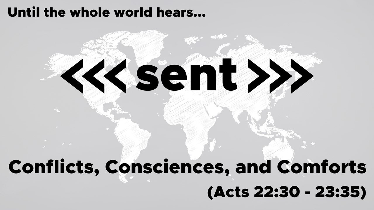 August 11, 2024 // Conflicts, Consciences, and Comforts // Sent: Until the Whole World Hears