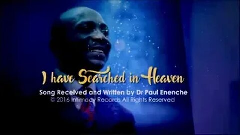 I Have Search In Heaven [song] Omnipotent & Omniscient God- by Dr Pastor Paul Enenche