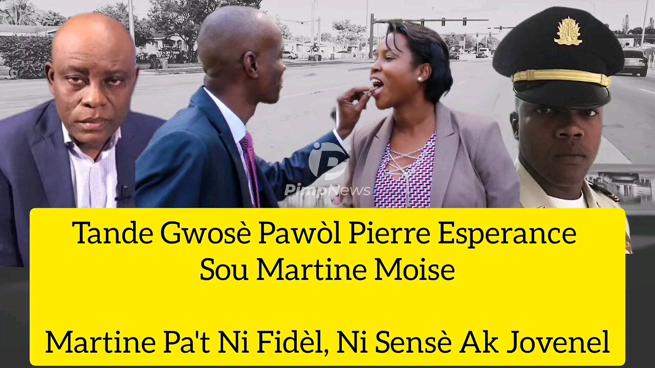 Martine Moise pa't Fidèl, ni Sensè ak Jovenel daprè Pierre Esperance
