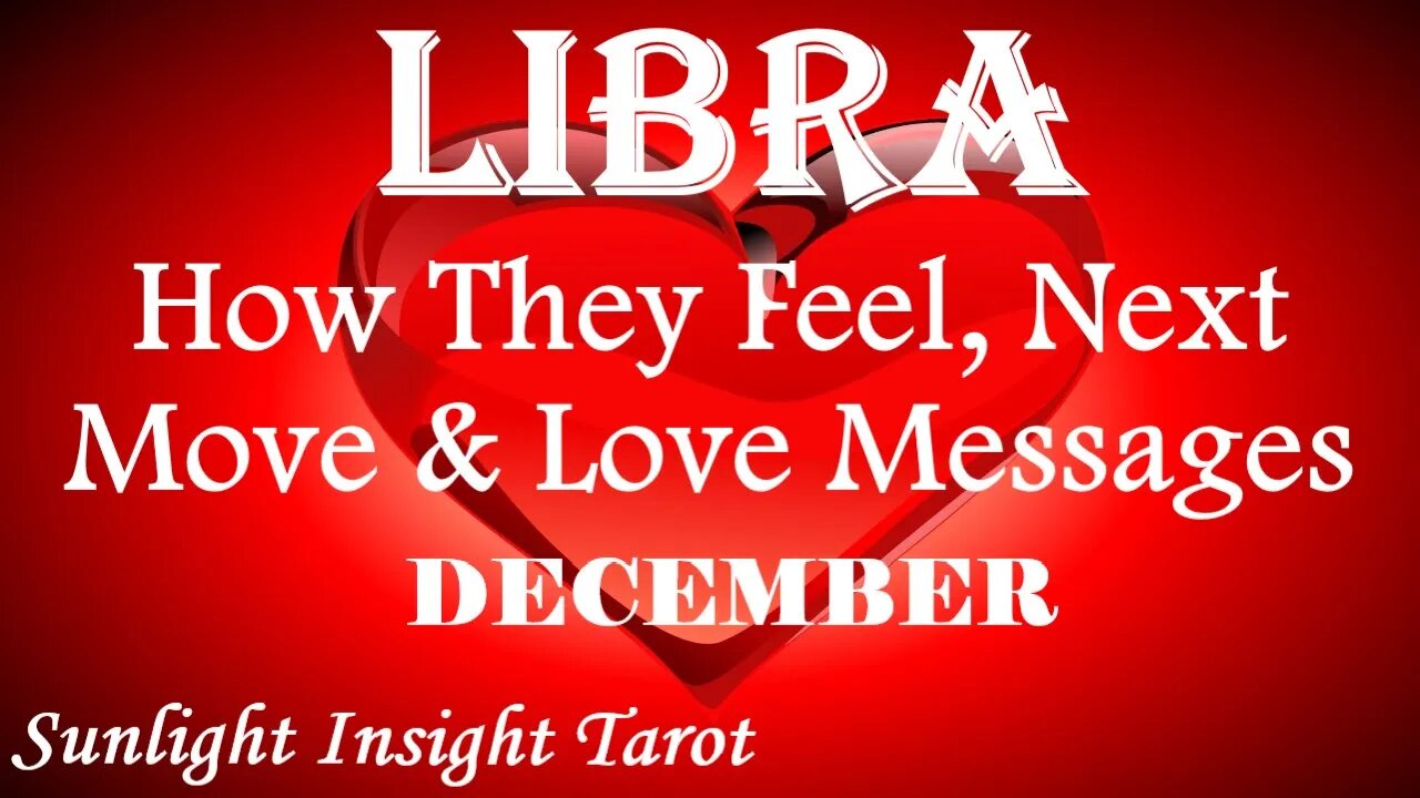 LIBRA | They Know They Ruined A Good Thing & Want To Make It Right! | December 2022 How They Feel