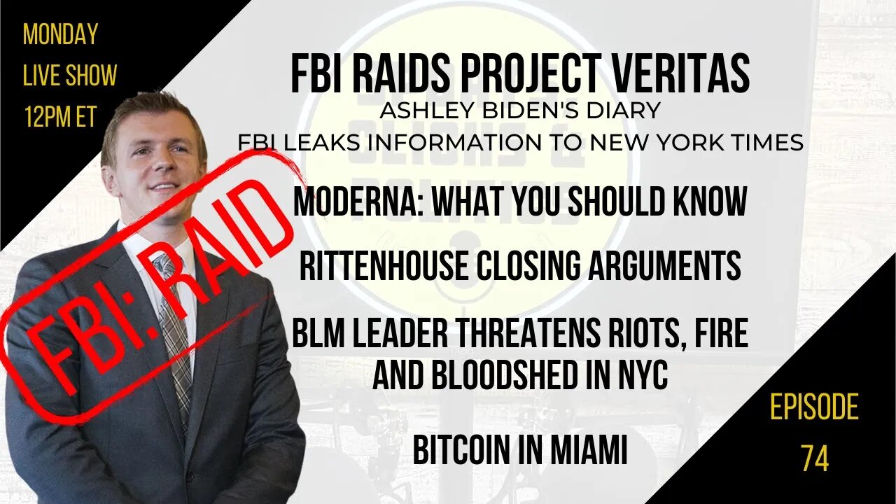 EP74: FBI Raids Project Veritas Ashley Biden Diary, Moderna, Rittenhouse, BLM/NYC, Bitcoin in Miami