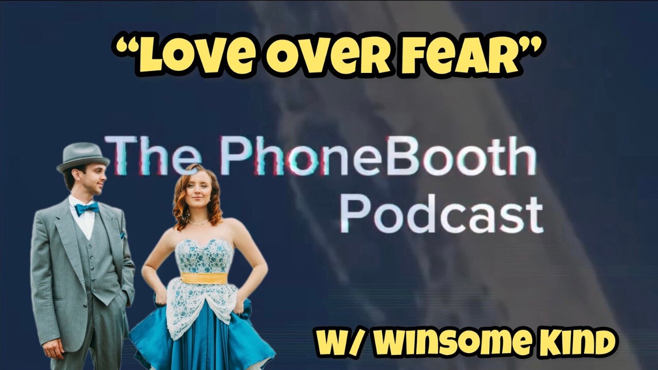 Ep. 64 - "Love Over Fear" w/ Winsome Kind