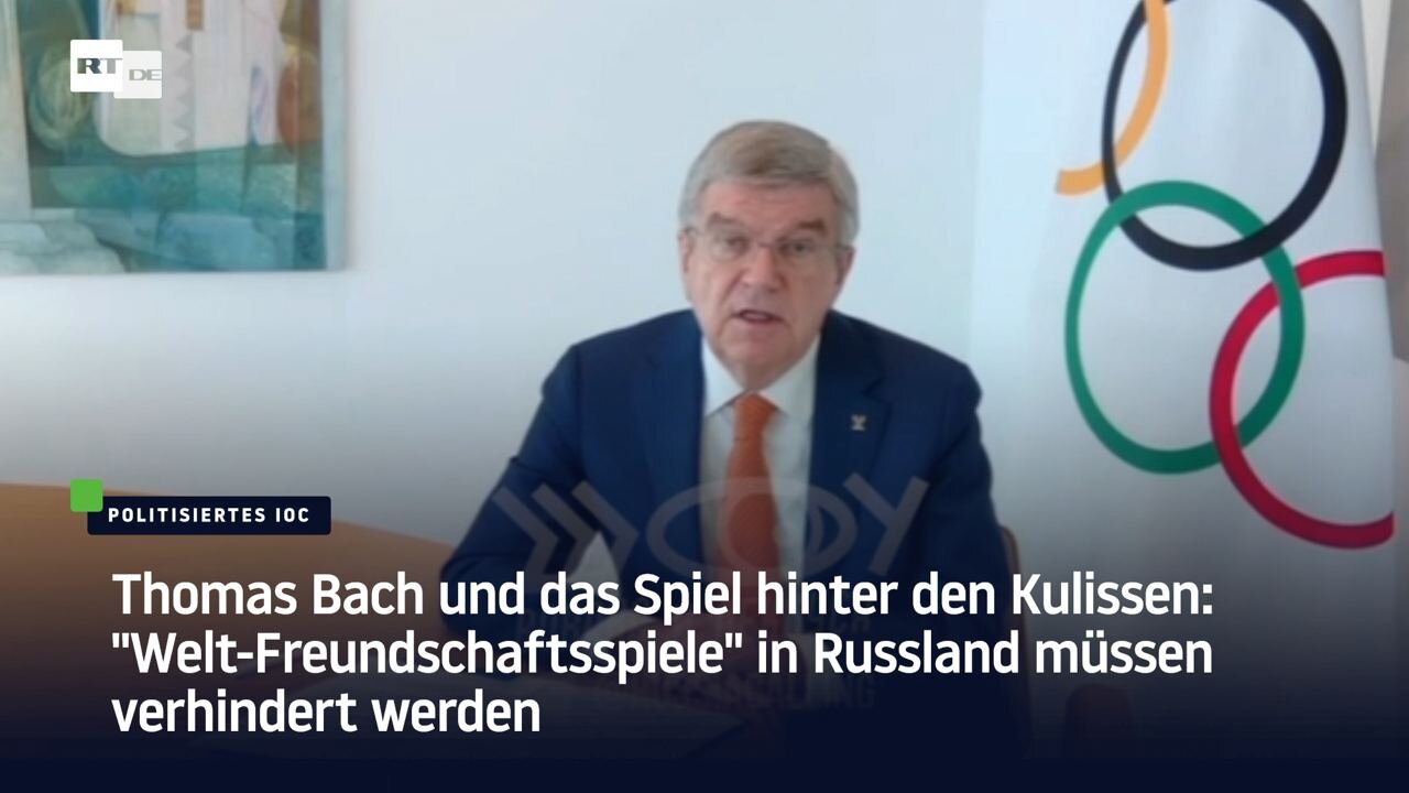 Thomas Bach: "Welt-Freundschaftsspiele" in Russland müssen verhindert werden