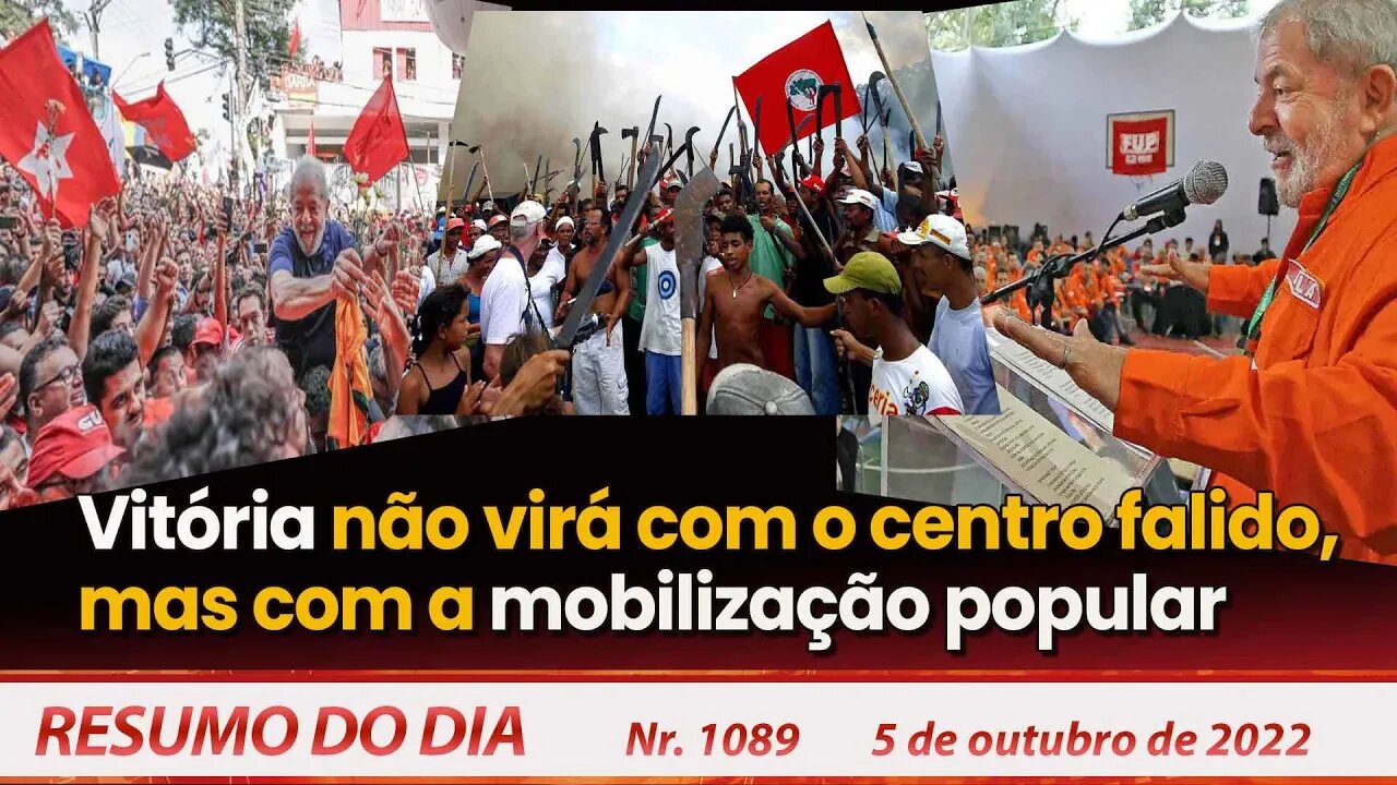 Vitória não virá com o centro falido, mas com a mobilização popular - Resumo do Dia Nº1089 - 5/10/22