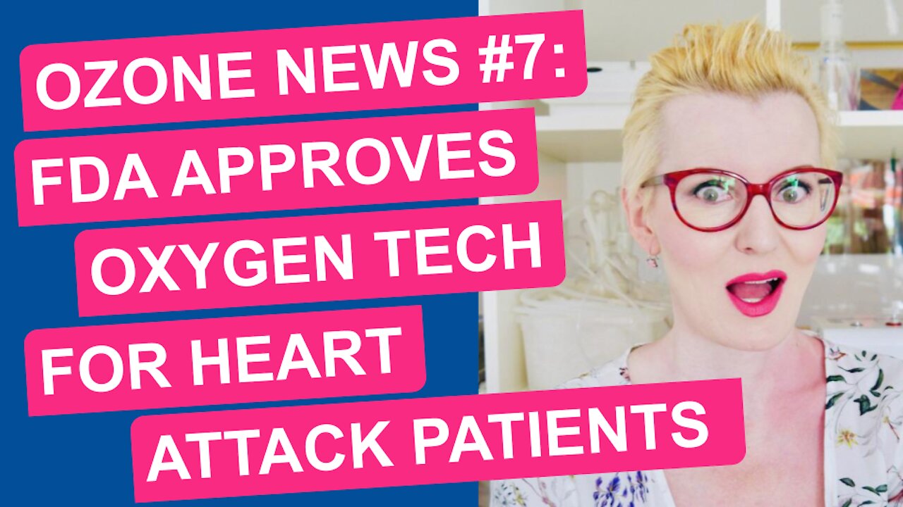 Ozone News #7: FDA Approves SuperSaturated Oxygen Technology for Heart Attack Patients (UNCENSORED)