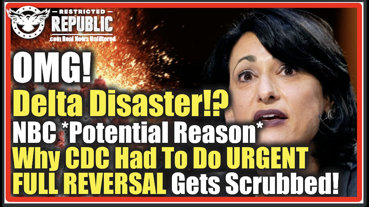 OMG, Delta Disaster!? NBC *Potential Reason* Why CDC Had To Do URGENT FULL REVERSAL Gets Scrubbed!