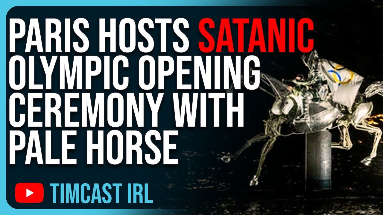 Tim Cast: Paris Hosts SATANIC Olympic Opening Ceremony With Pale Horse, GETS ROASTED