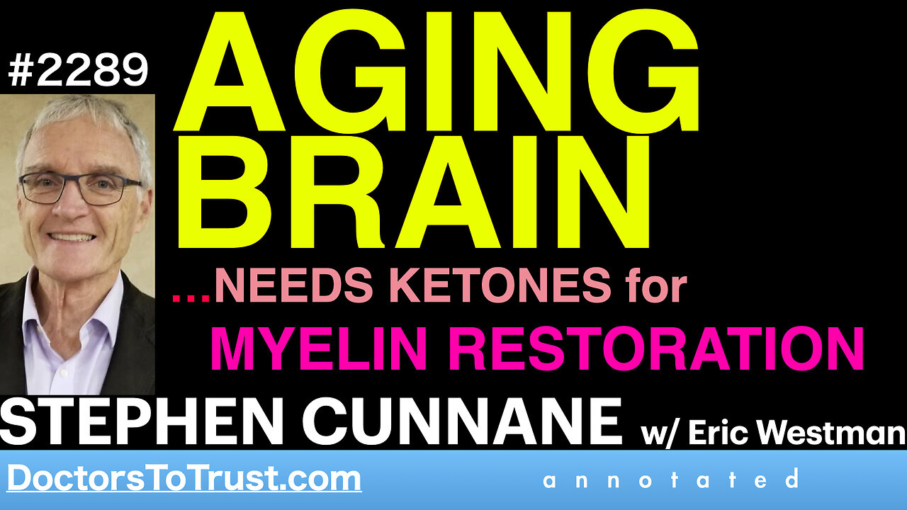 STEPHEN CUNNANE | AGING BRAIN….needs ketones for myelin restoration