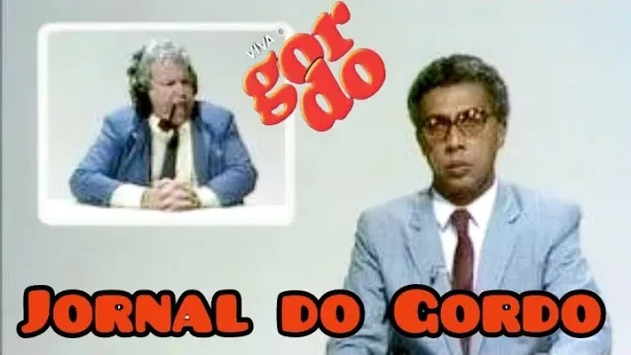 Viva o Gordo; o Jornal do Gordo. 😄