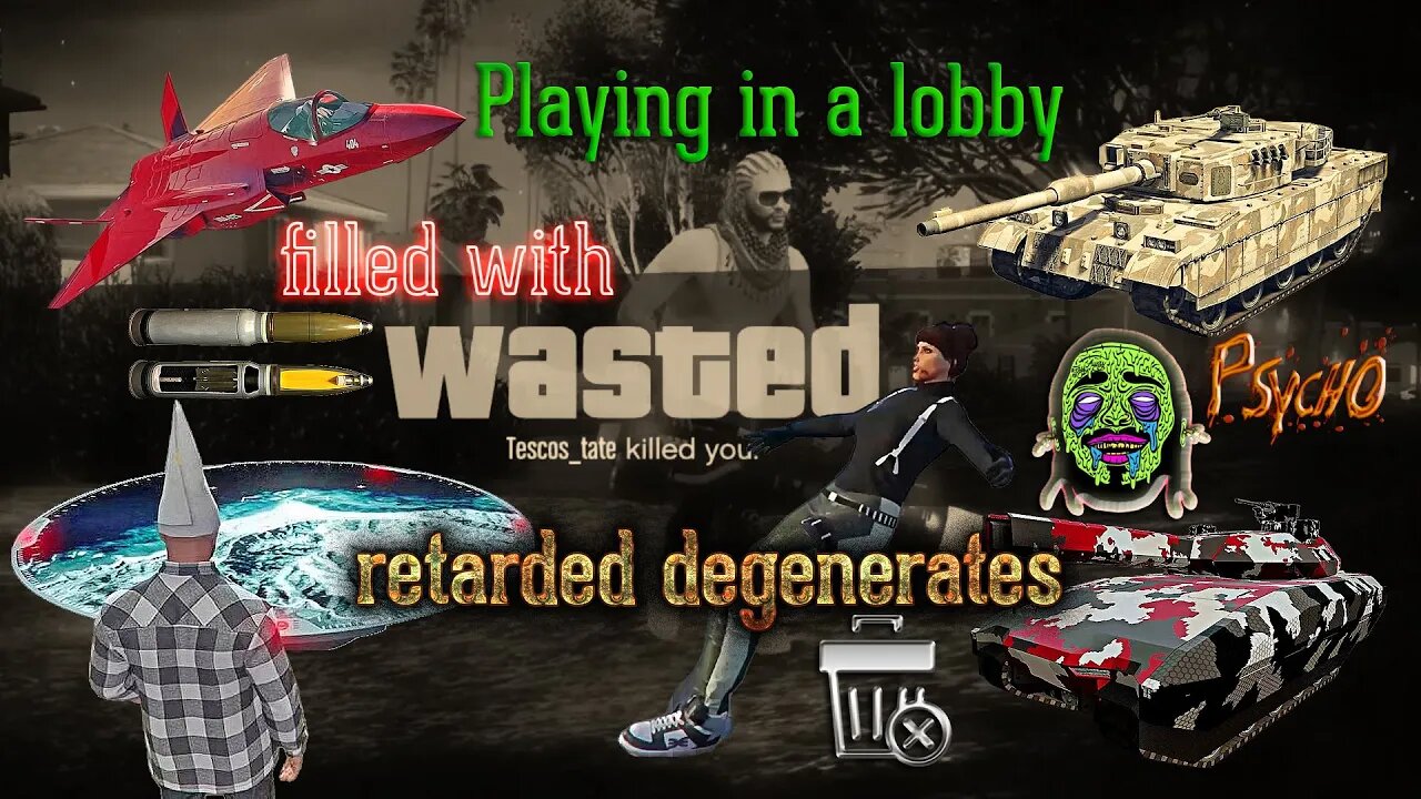 Playing in a lobby filled with retarded degenerates