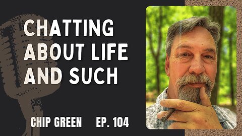 Chatting about Life and Such - Ft. Chip Green | The GDP | Ep. 104