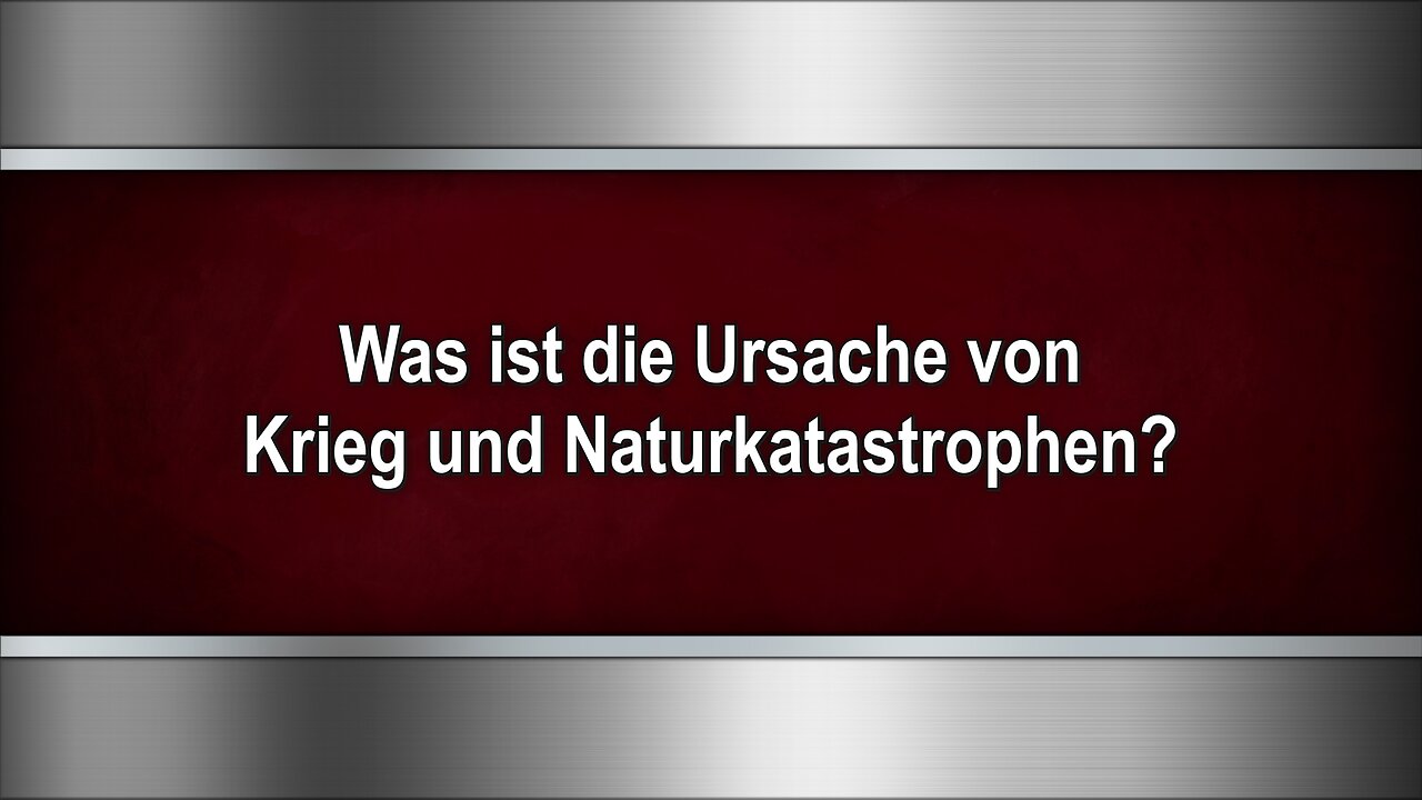 Was ist die Ursache von Krieg und Naturkatastrophen?